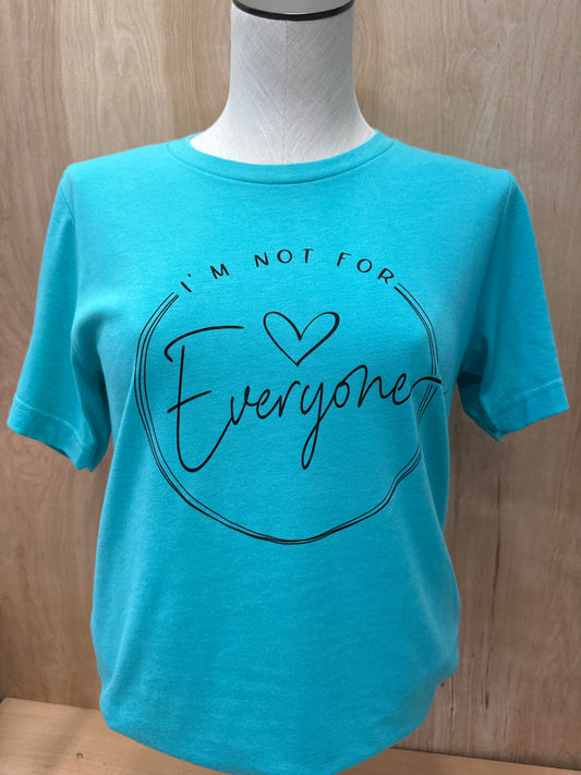 Im Not For Everyone Tee