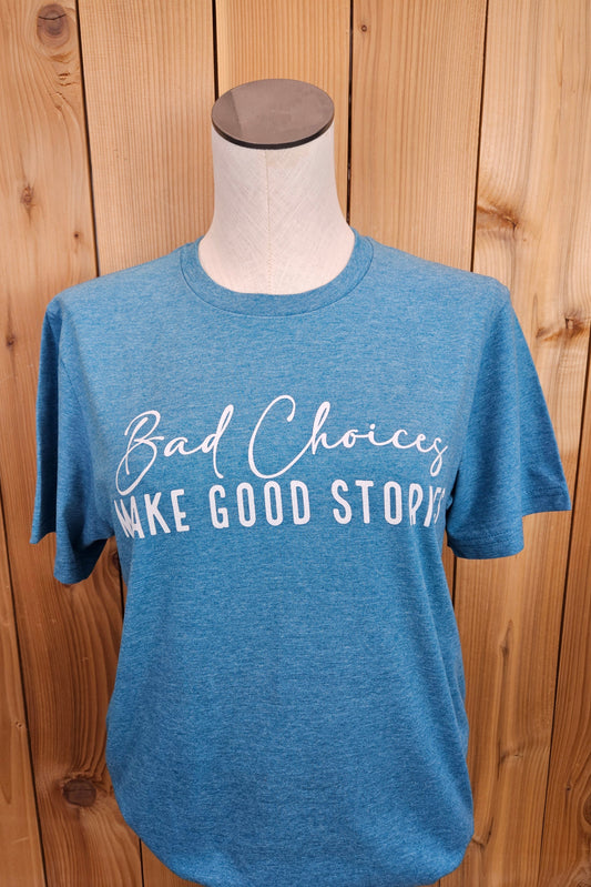 Bad Choices Tee