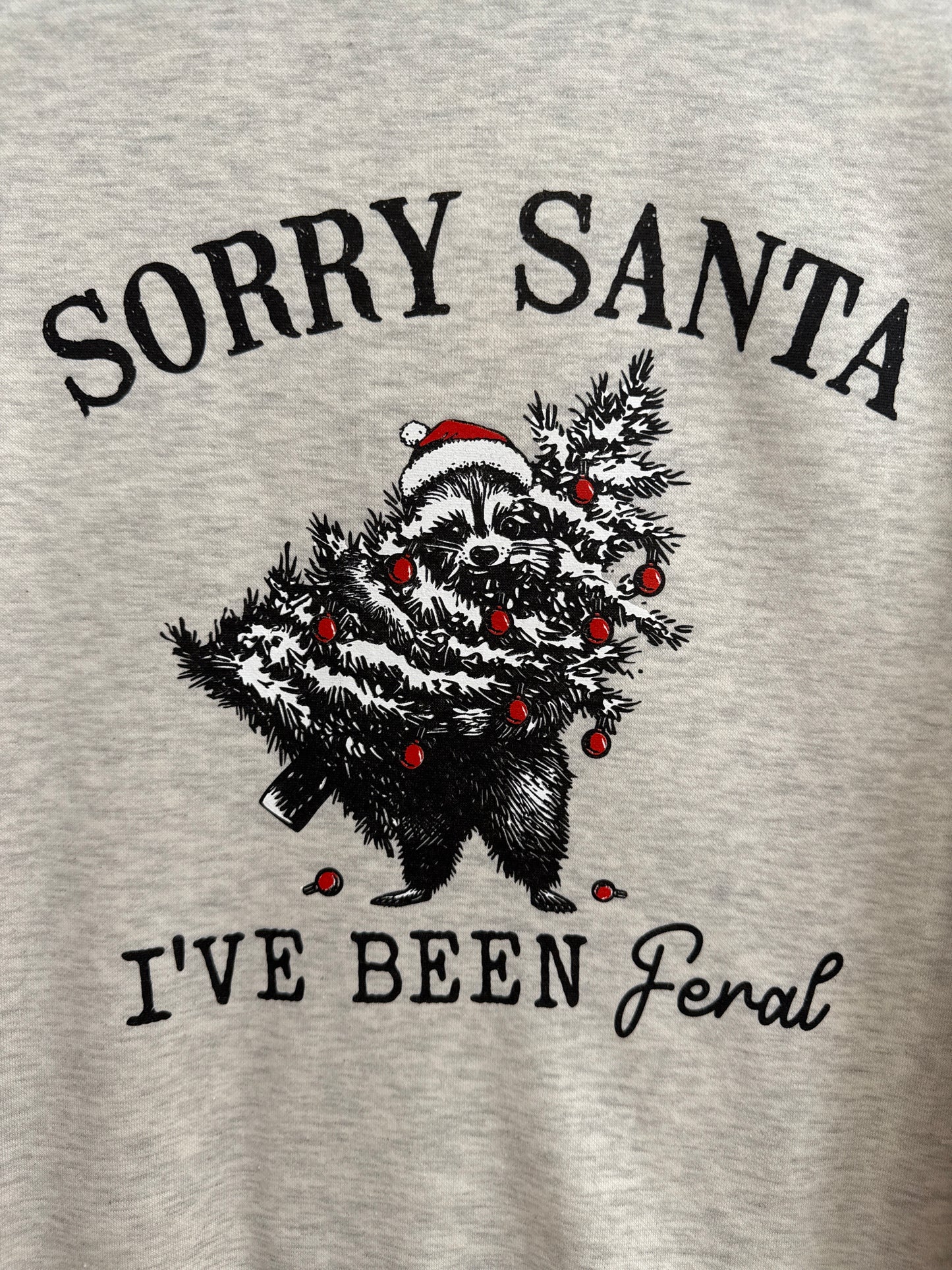 Sorry Santa, Feral Crewneck