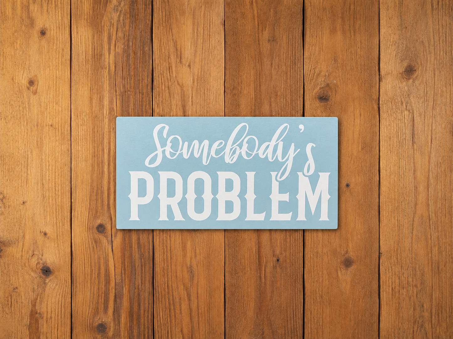 Somebody's Problem Decal