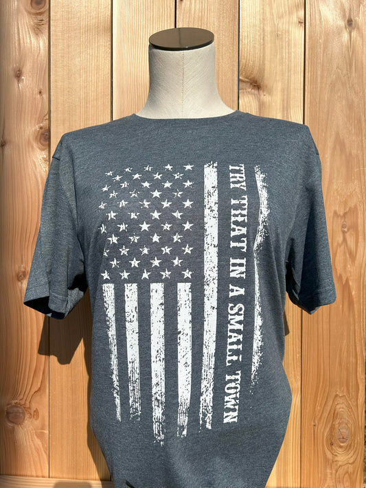 Try That In A Small Town Flag T-shirt