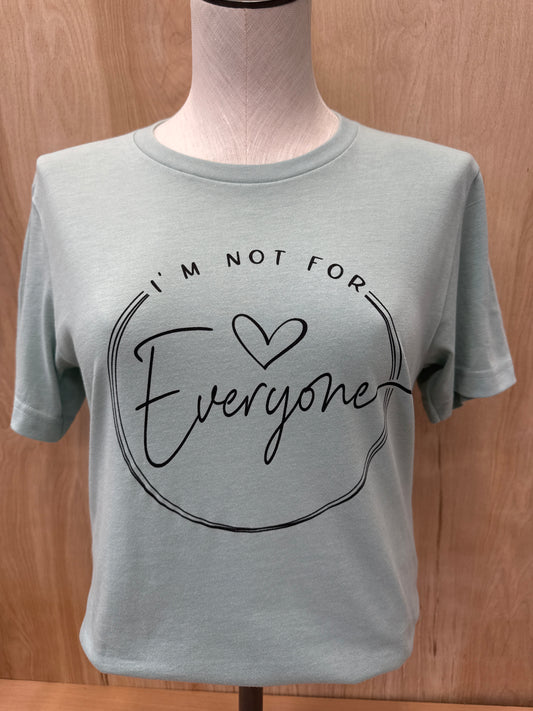 Not For Everyone Tee