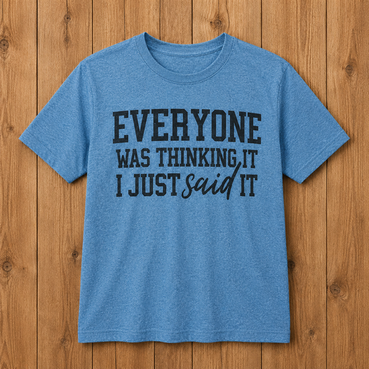 Everyone's Thinking It Tee