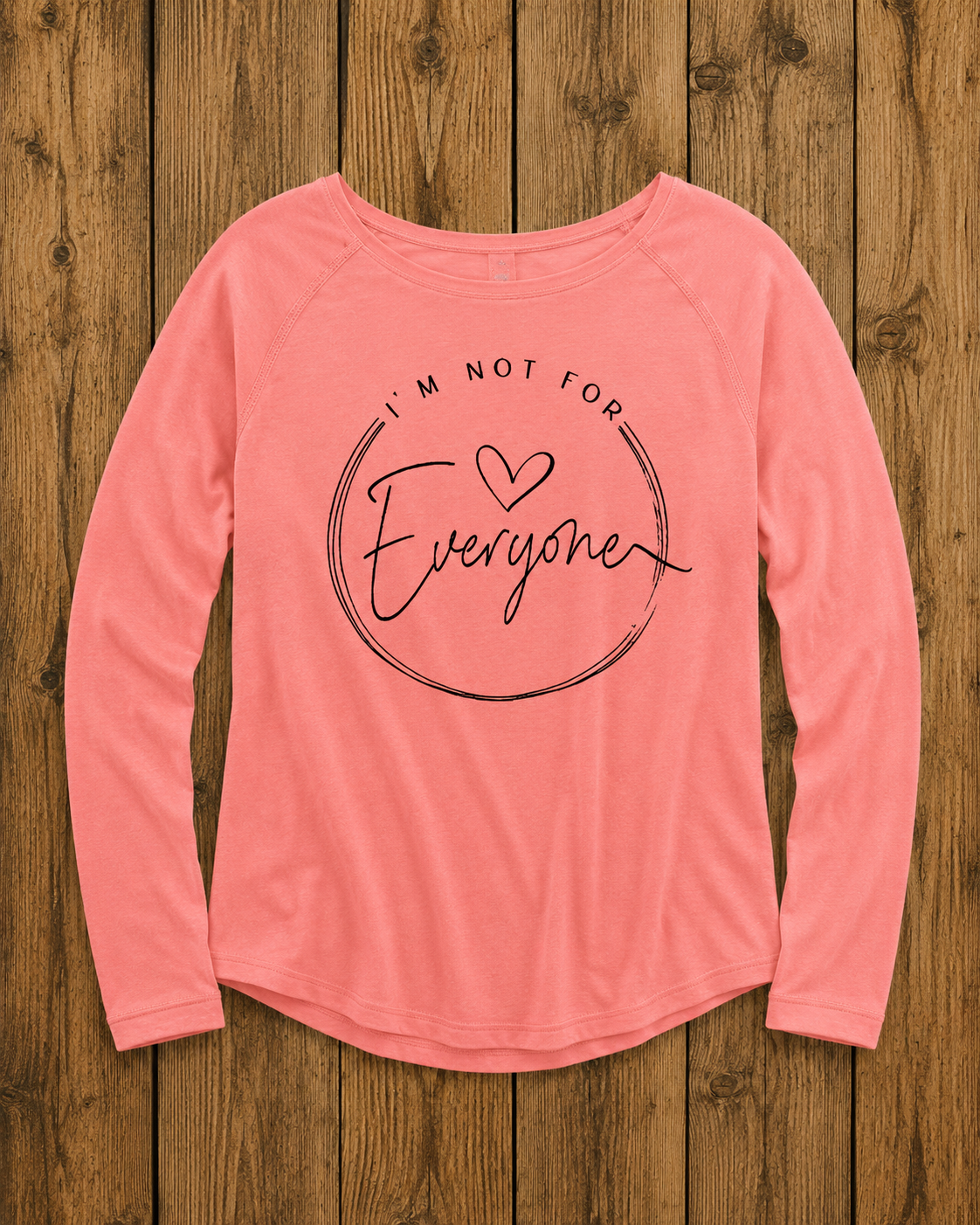 I'm Not For Everyone LS