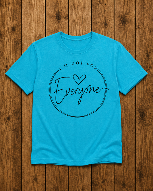 Im Not For Everyone Tee