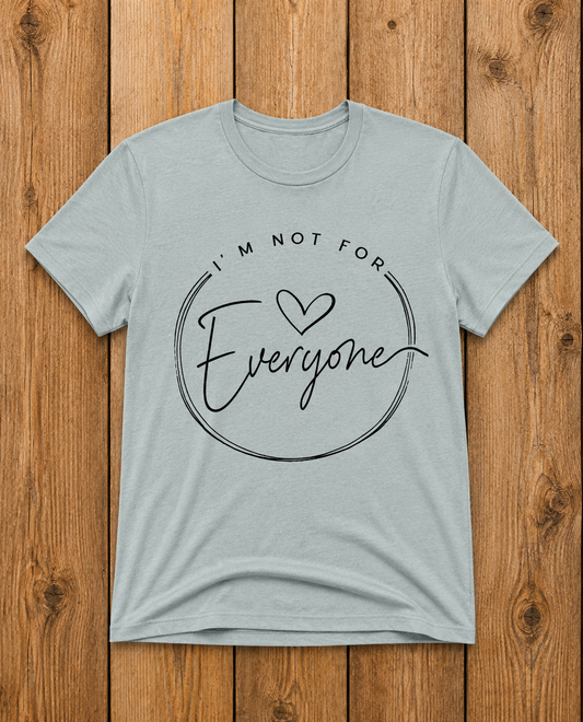 Not For Everyone Tee