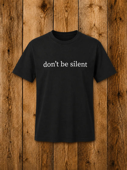 Don't Be Silent Tee