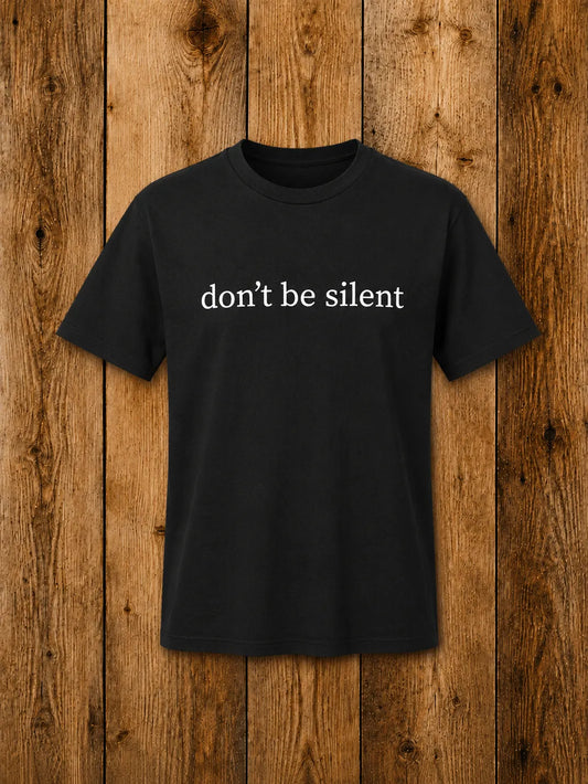 Don't Be Silent Tee