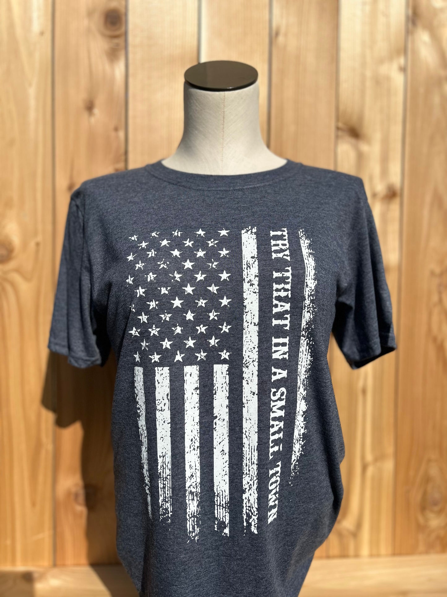Try That In A Small Town Flag T-shirt