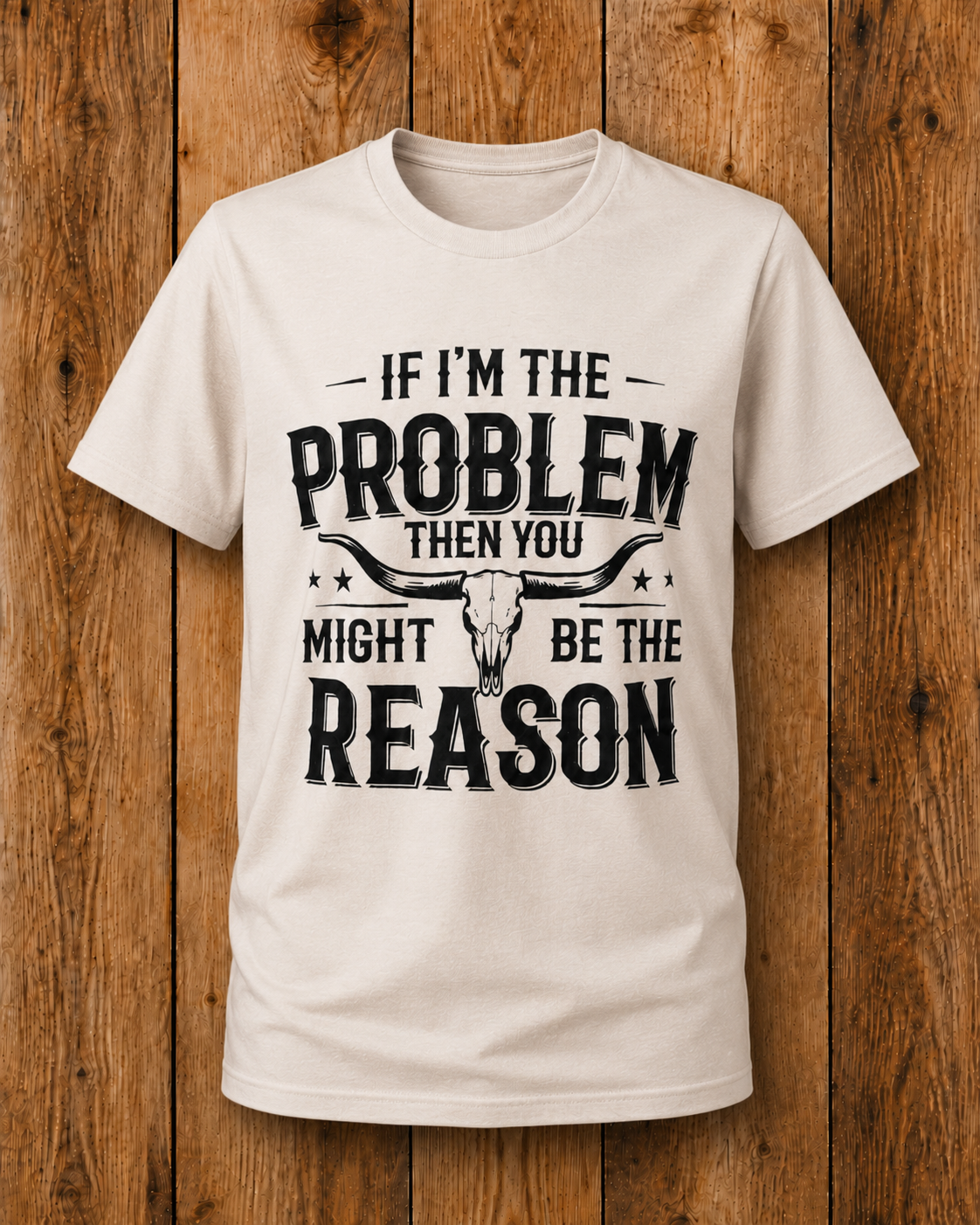 If I'm The Problem Tee