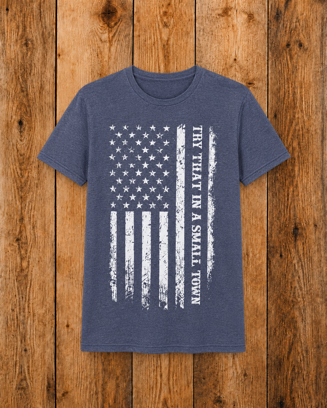 Try That In A Small Town Flag T-shirt