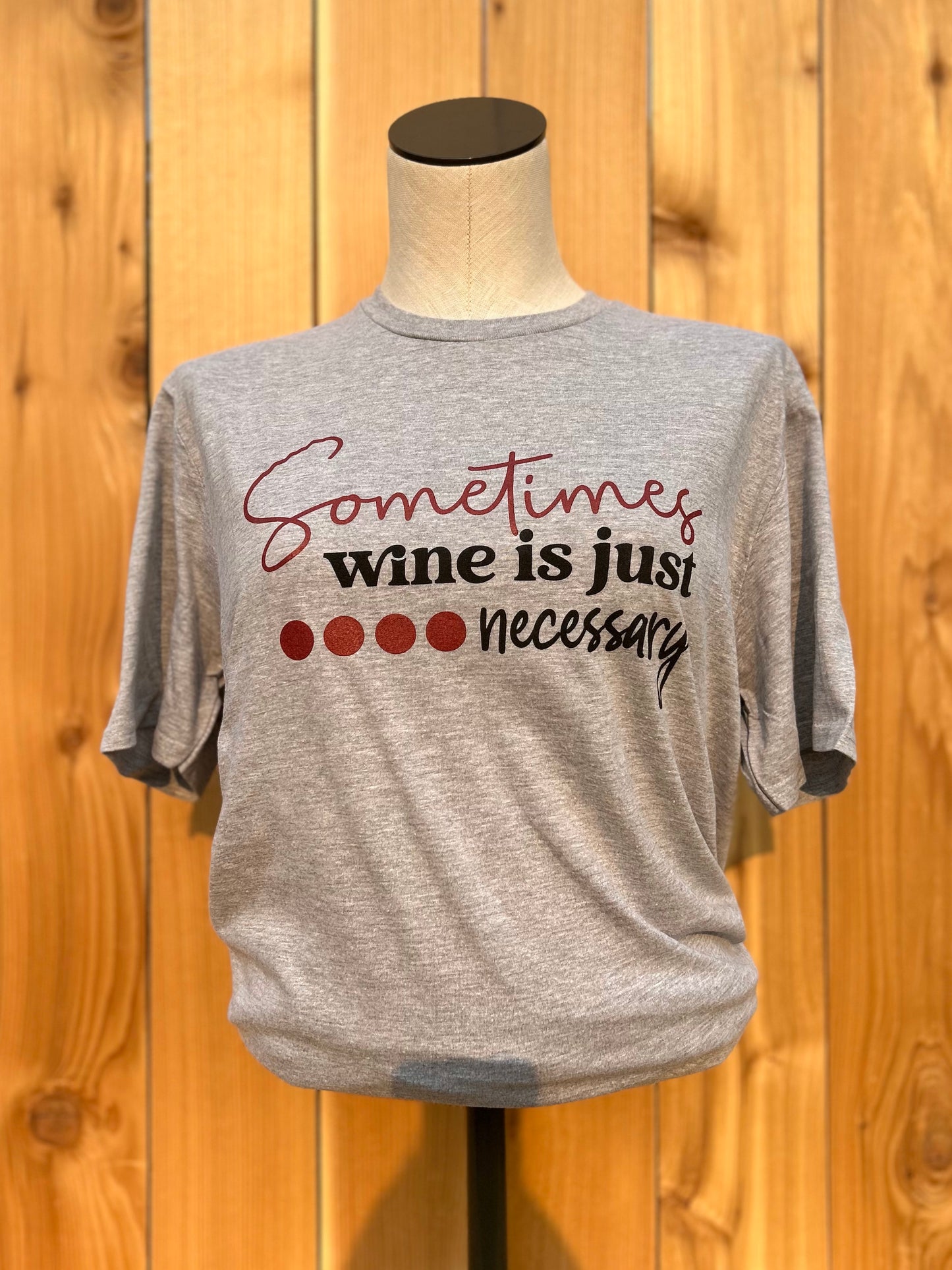 Wine Is Necessary T-shirt